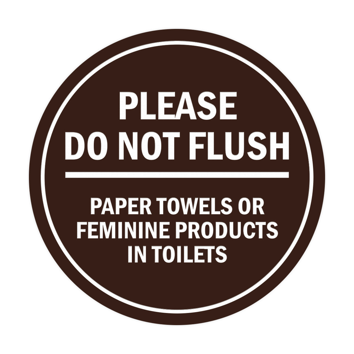 Signs ByLITA Circle Please Do Not Flush Paper Towels or Feminine Products in Toilets Sign