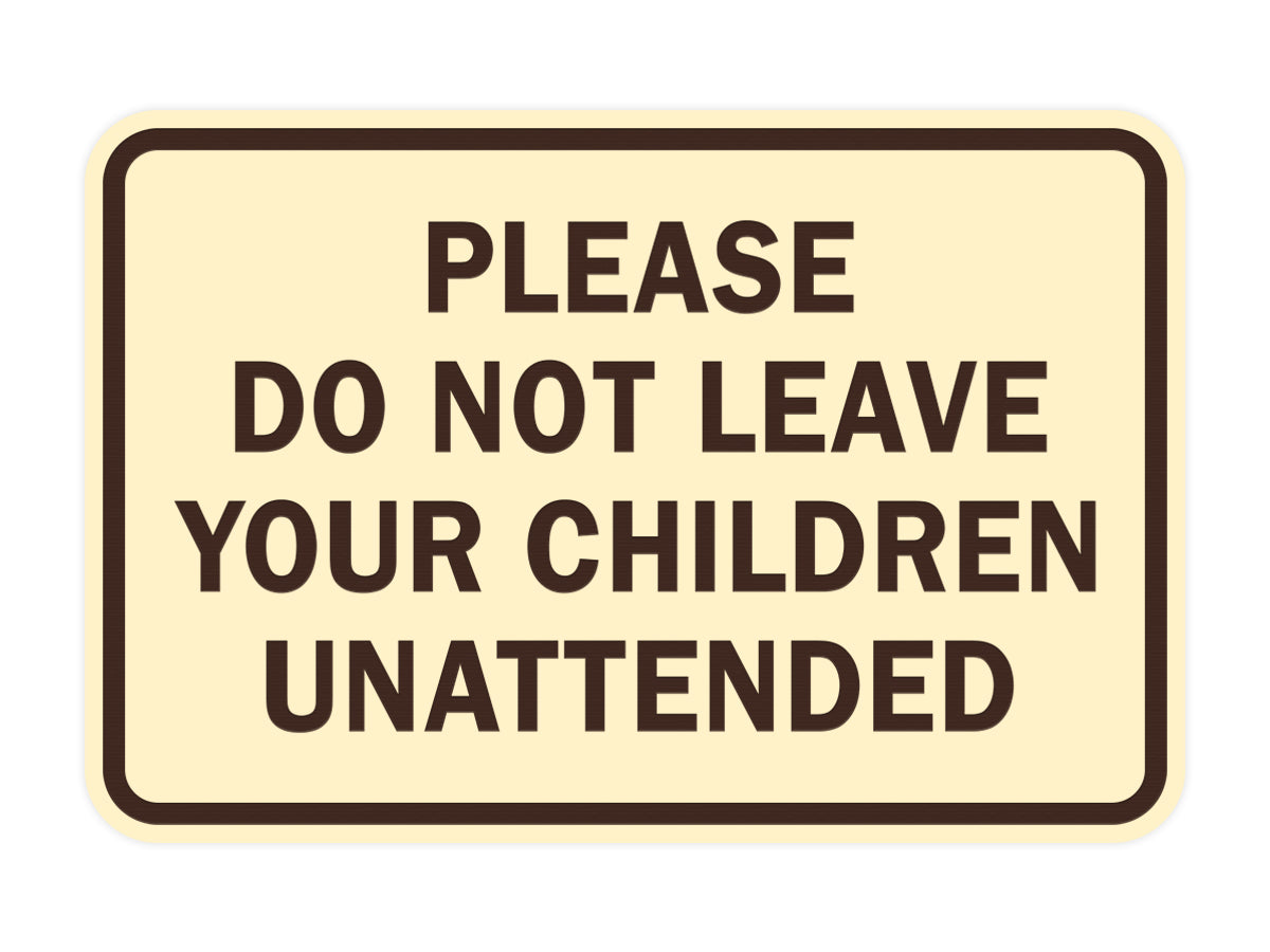 Signs ByLITA Classic Framed Please Do Not Leave Your Children Unattended Sign