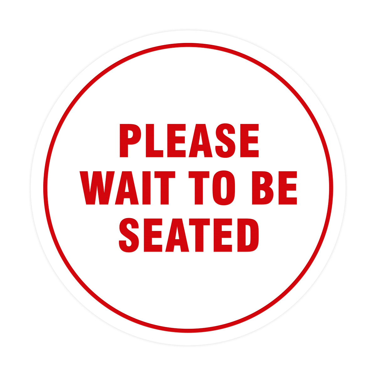 Signs ByLITA Circle Please Wait To Be Seated Sign