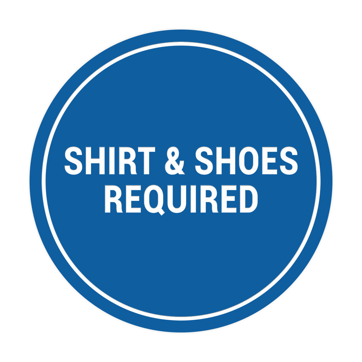 Signs ByLITA Circle Shirt & Shoes Required Sign