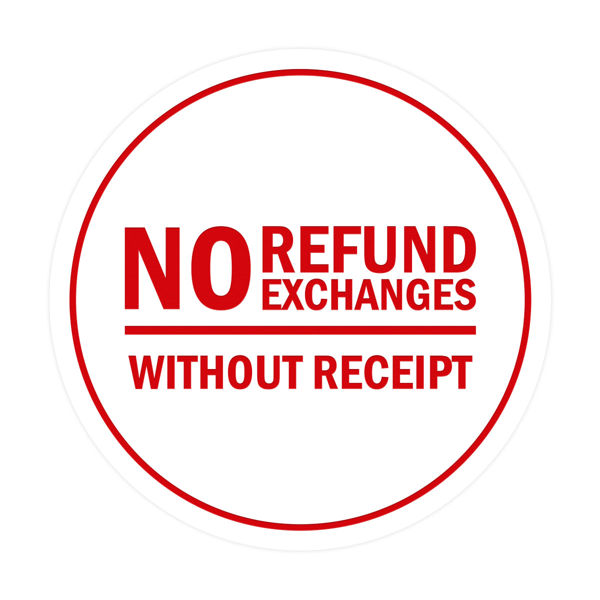 Signs ByLITA Circle No Refund No Exchanges Without Receipt Sign