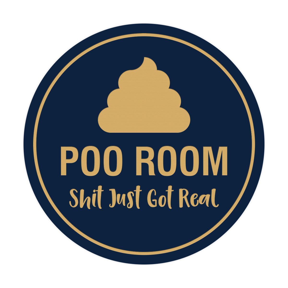 Signs ByLITA Circle Poo Room Shit Just Got Real Sign