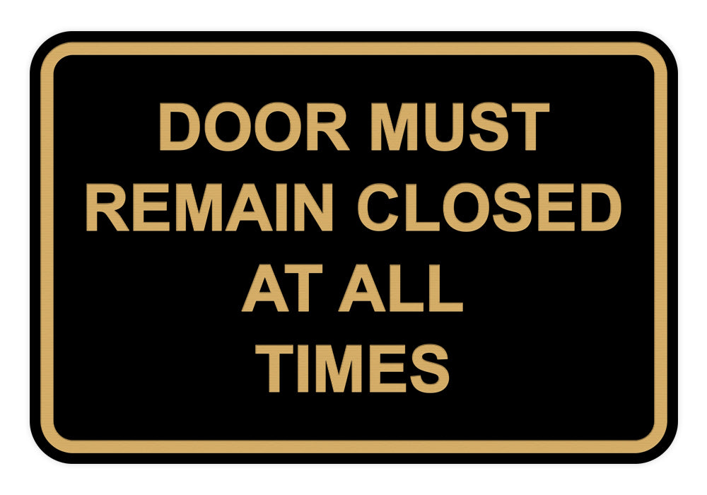 Signs ByLITA Classic Framed Door Must Remain Closed At All Times Sign