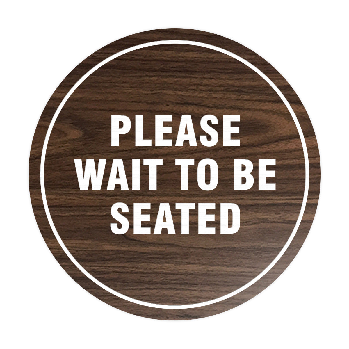 Signs ByLITA Circle Please Wait To Be Seated Sign