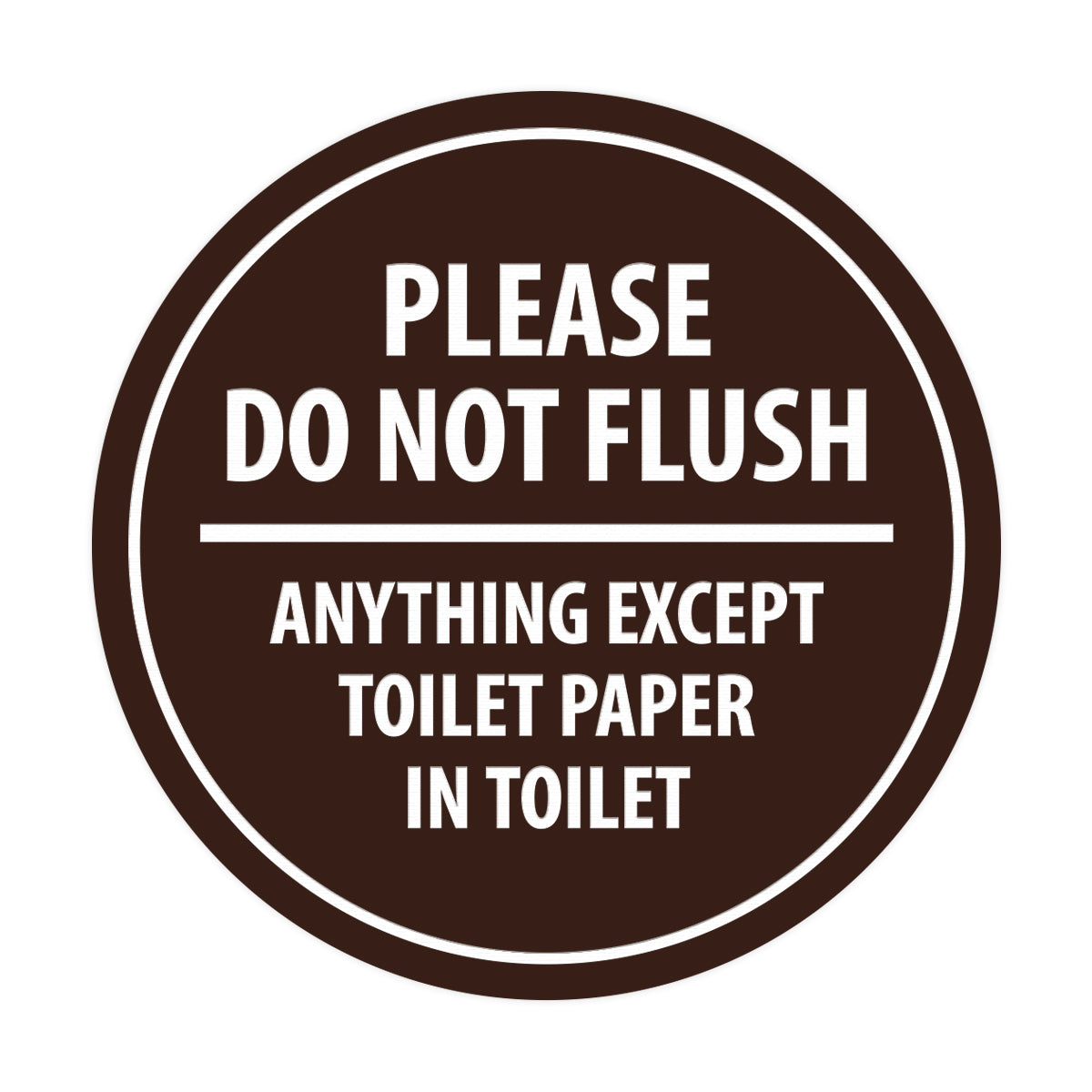 Signs ByLITA Circle Please do not flush anything except toilet paper Sign