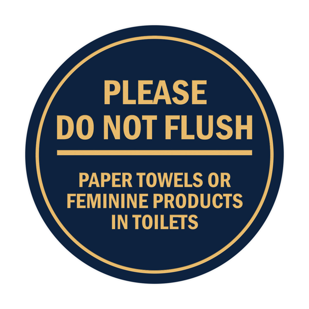 Signs ByLITA Circle Please Do Not Flush Paper Towels or Feminine Products in Toilets Sign