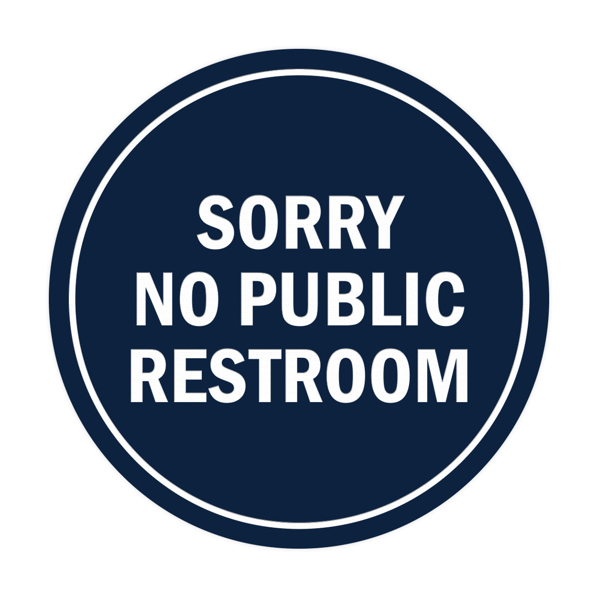 Signs ByLITA Circle Sorry No Public Restroom Sign