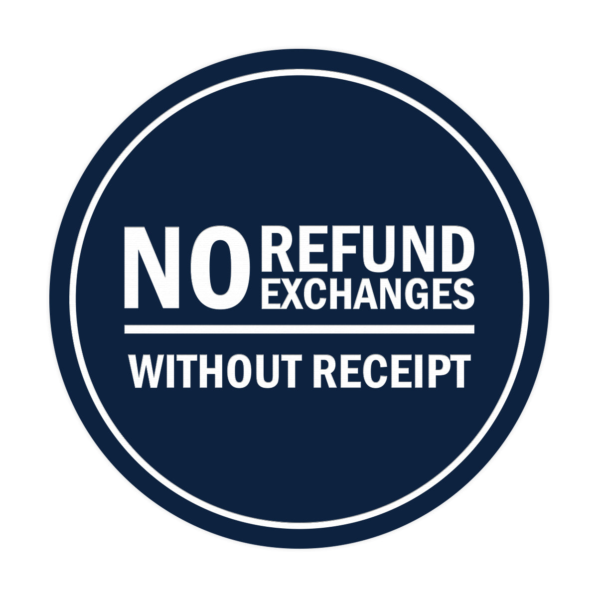 Signs ByLITA Circle No Refund No Exchanges Without Receipt Sign