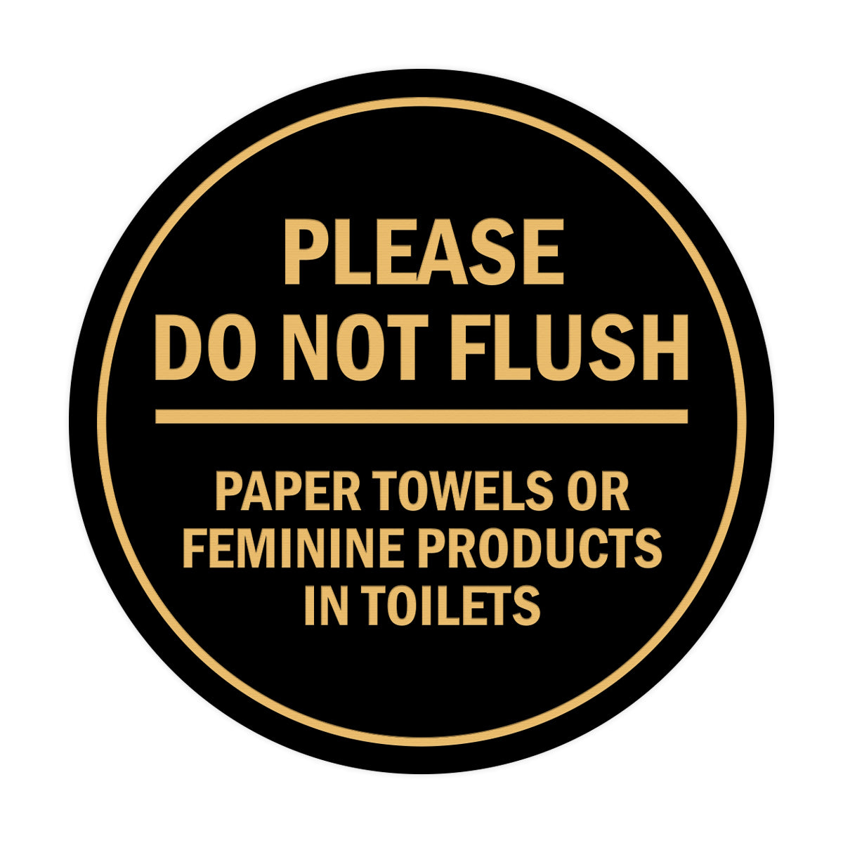 Signs ByLITA Circle Please Do Not Flush Paper Towels or Feminine Products in Toilets Sign