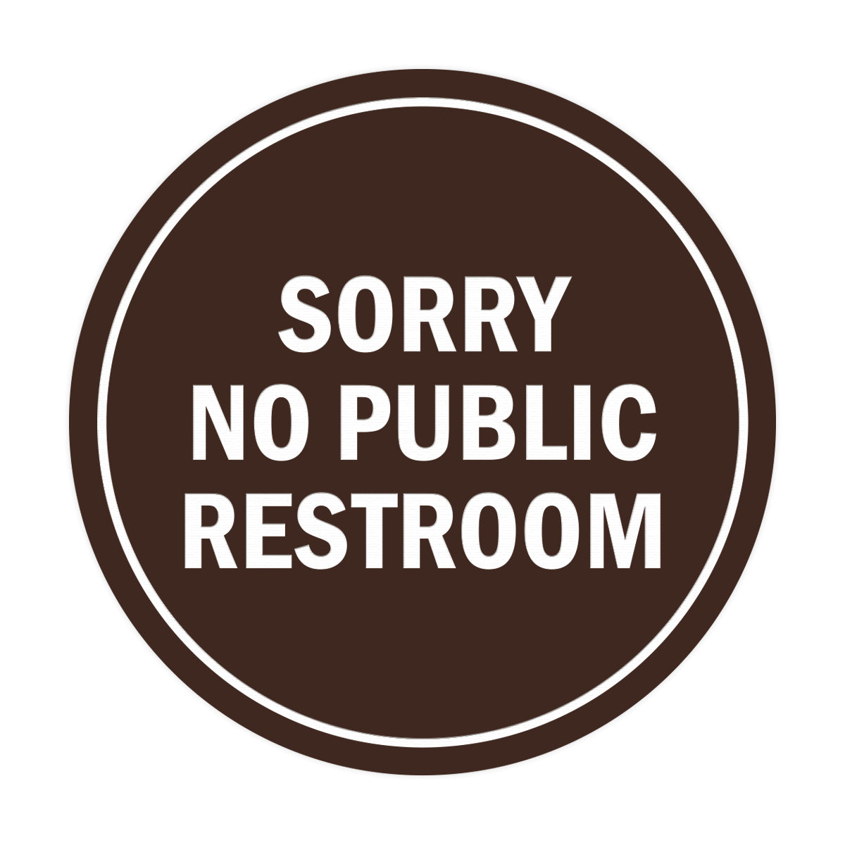 Signs ByLITA Circle Sorry No Public Restroom Sign