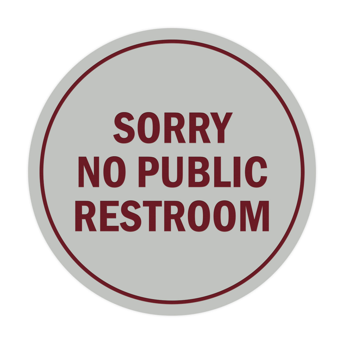 Signs ByLITA Circle Sorry No Public Restroom Sign