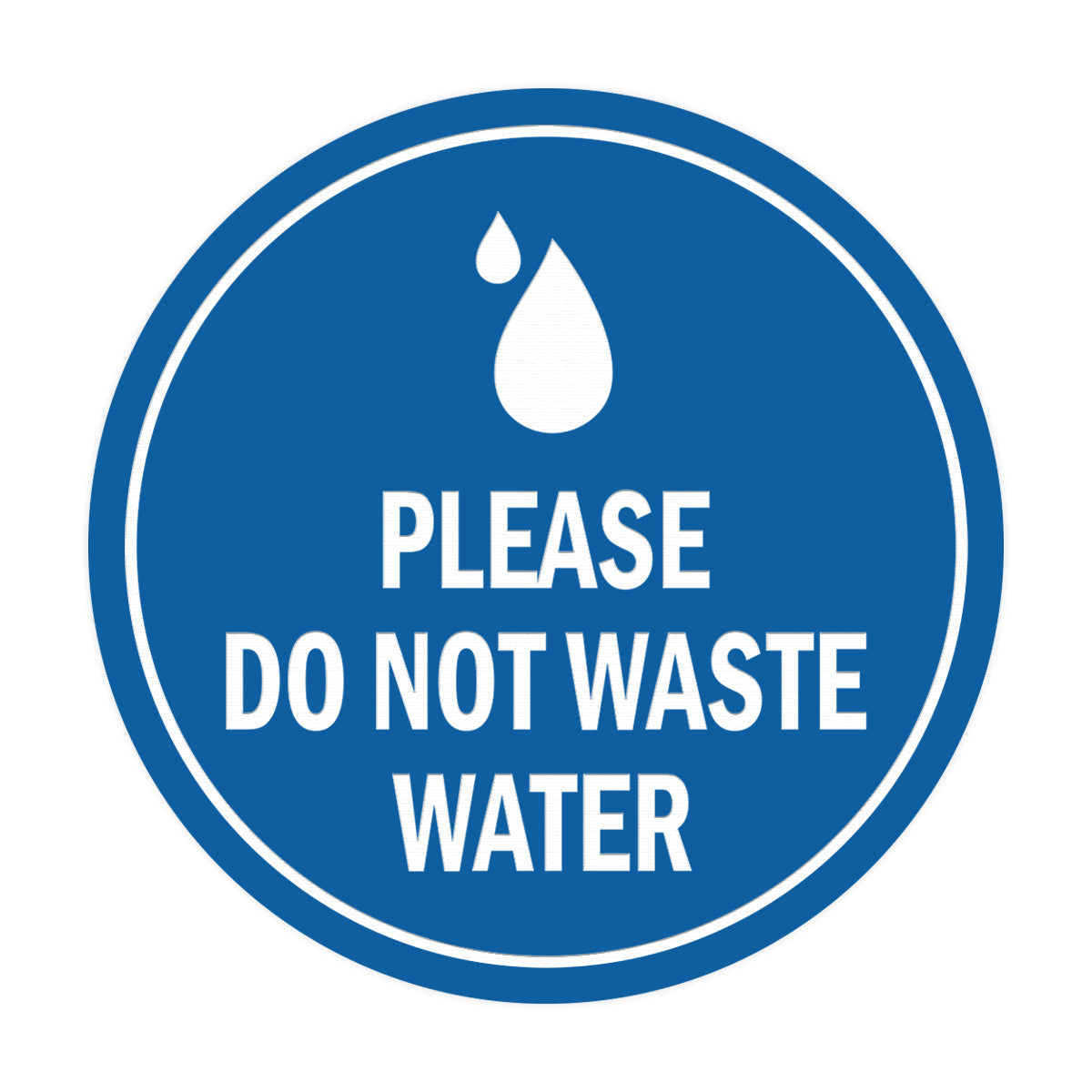 Signs ByLITA Circle Please Do Not Waste Water Sign