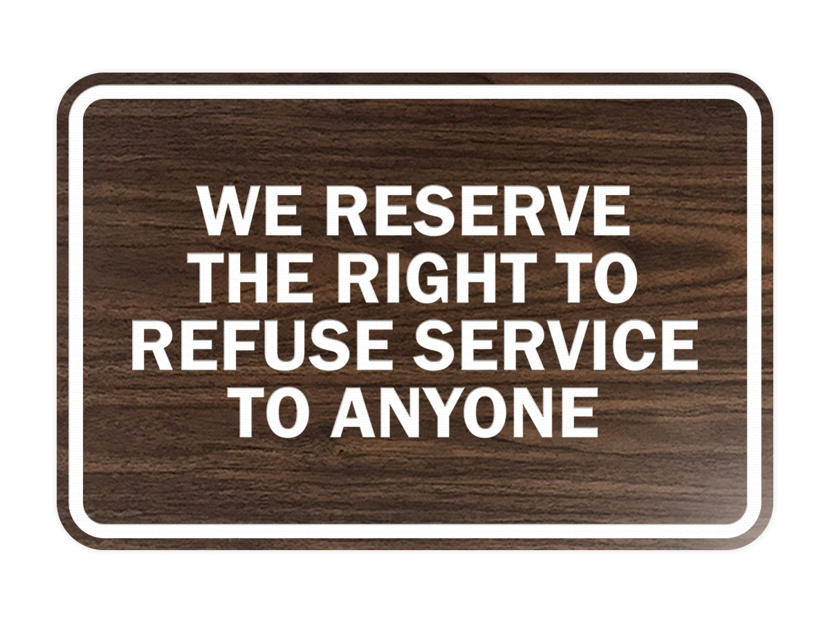 Signs ByLITA Classic Framed We Reserve The Right To Refuse Service To Anyone