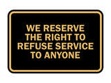 Signs ByLITA Classic Framed We Reserve The Right To Refuse Service To Anyone