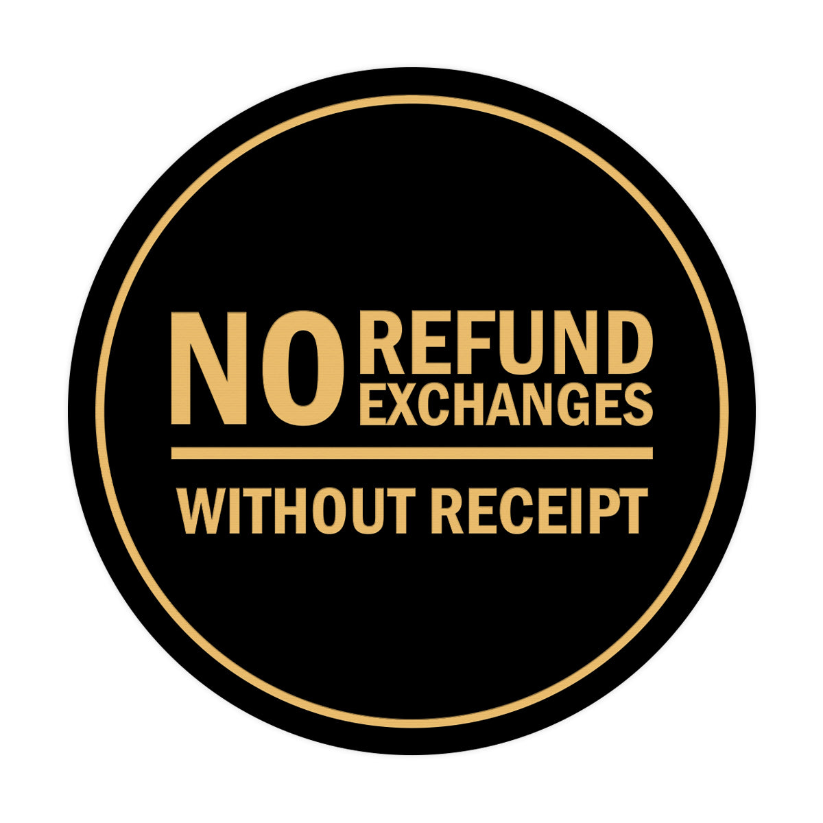 Signs ByLITA Circle No Refund No Exchanges Without Receipt Sign