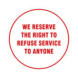 Signs ByLITA Circle We Reserve the Right To Refuse Service to Anyone Sign