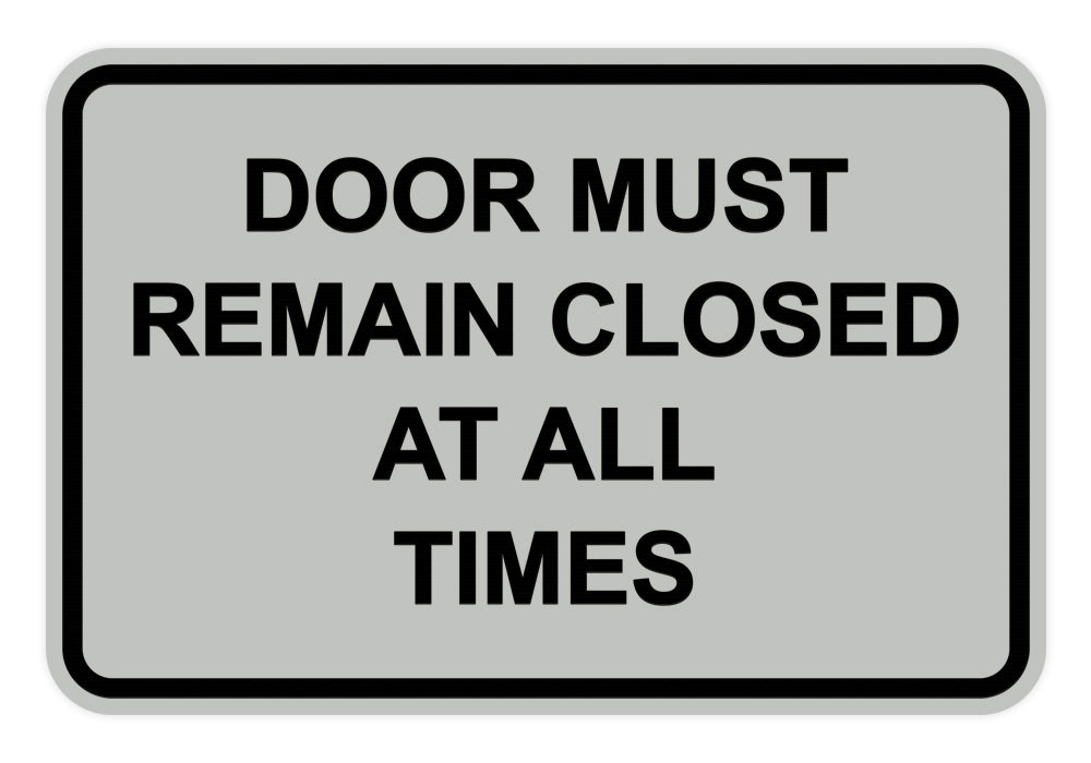 Signs ByLITA Classic Framed Door Must Remain Closed At All Times Sign