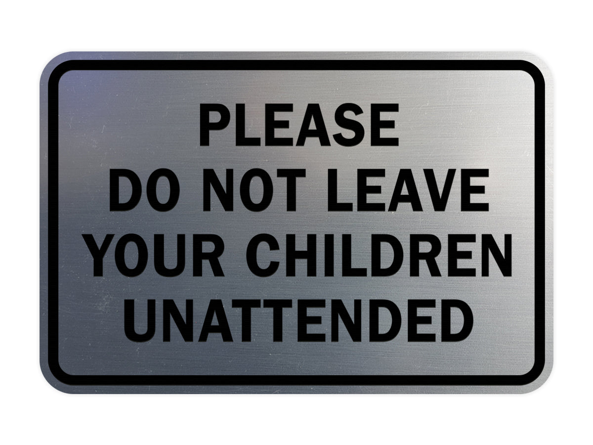 Signs ByLITA Classic Framed Please Do Not Leave Your Children Unattended Sign