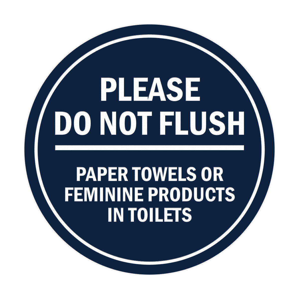 Signs ByLITA Circle Please Do Not Flush Paper Towels or Feminine Products in Toilets Sign