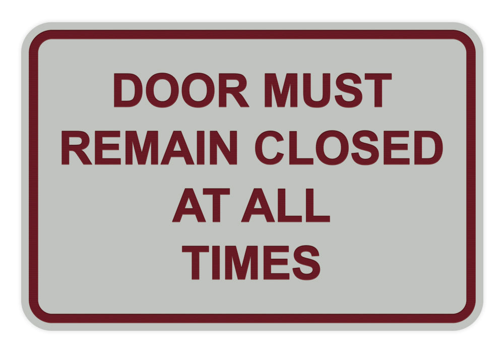 Signs ByLITA Classic Framed Door Must Remain Closed At All Times Sign