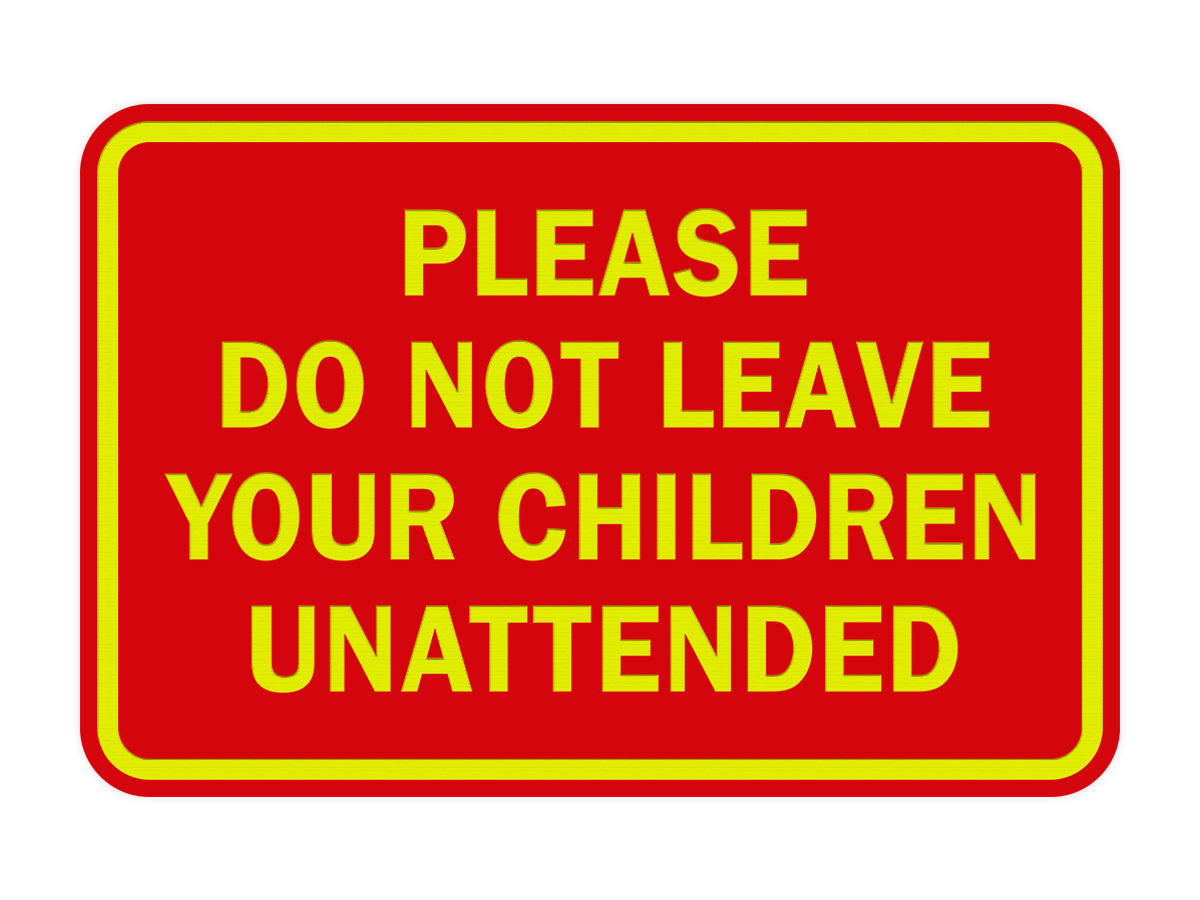 Signs ByLITA Classic Framed Please Do Not Leave Your Children Unattended Sign