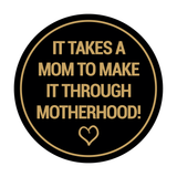 Signs ByLITA Circle It Takes A Mom To Make It Through Motherhood! Wall or Door Sign