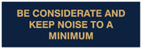 Signs ByLITA Basic Be considerate and keep noise to a minimum Sign - Laser-Engraved Lettering | Durable ABS Plastic | Vibrant Colors | Powerful Foam Tape