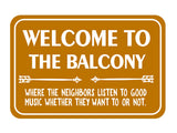 Classic Framed Plus Welcome To The Balcony Where The Neighbors Listen To Good Music Whether They Want To Or Not. Wall or Door Sign | Funny Home Decor