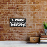 Alcohol Some Of The Best Times You'll Never Remember! 5x10 Hanging Plus Wall or Door Sign | Funny Home Decor