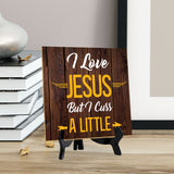 I Love Jesus But I Cuss A Little 5"x 5" Square Table Sign With Acrylic Easel | Religious Home & Office Decor