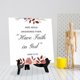 And Jesus Answered Them, “Have Faith In God." Mark 11:22 5"x 5" Square Table Sign With Acrylic Easel | Religious Bible Quotes Decor