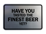 Signs ByLITA Classic Framed Have You Tasted The Finest Beer Yet? Wall or Door Sign