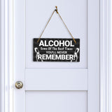 Alcohol Some Of The Best Times You'll Never Remember! 5x10 Hanging Plus Wall or Door Sign | Funny Home Decor