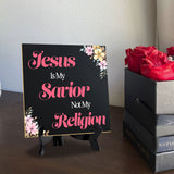 Jesus Is My Savior Not My Religion 5"x 5" Square Table Sign With Acrylic Easel | Religious Home & Office Decor
