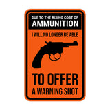 Portrait Round Plus Due to the Rising Cost of Ammunition I Will no Longer Be Able to Offer a Warning Shot Wall or Door Sign | Easy Installation | 2nd Amendment Imitation Warning Signs