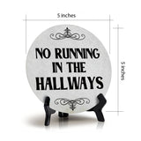 No Running in The Hallways Circle Table Sign with Acrylic Stand (5x5") | Public Spaces Signage