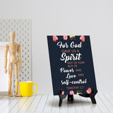 For God gave us a spirit not of fear but of power and love and self-control Timothy 1:7 6 x 8" Table Sign With Acrylic Easel | Religious Bible Quotes Decor