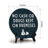 No Cash or Drugs Kept On Premises Circle Table Sign with Acrylic Stand (5x5") | Public Spaces Signage