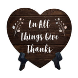 In All Things Give Thanks Heart Table Sign with Acrylic Stand (6x5") | Religious Home Decor