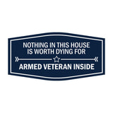 Signs ByLITA Fancy Nothing In This House Is Worth Dying For Armed Military Veteran Inside Easy Installation | Honor Veterans with Military Signs | US Pride | Businesses and Homes Wall or Door Sign