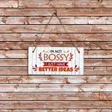 I'm Not Bossy I Just Have Better Ideas 5x10 Hanging Plus Wall or Door Sign | Funny Sarcastic Poster Home Decor