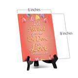 Let all that you do be done in love Corinthians 16:14 6 x 8" Table Sign With Acrylic Easel | Religious Bible Quotes Decor