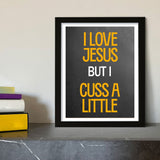 Designs ByLITA I Love Jesus But I Cuss A Little, Wall Print Art | Religious Home Decor (Unframed or Framed)