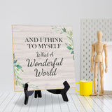 And I Think To Myself What A Wonderful World 5"x 5" Square Table Sign With Acrylic Easel | Religious Home Decor
