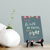 For we walk by faith, not by sight Corinthians 5:7 6 x 8" Table Sign With Acrylic Easel | Religious Bible Quotes Decor