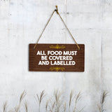 All Food Must Be Covered and Labelled 5x10 Hanging Plus Wall or Door Sign | Public Spaces Decor