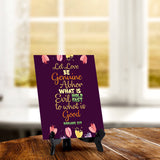 Let love be genuine Abhor what is evil hold fast to what is good Romans 12:9 6 x 8" Table Sign With Acrylic Easel | Religious Bible Quotes Decor