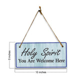 Holy Spirit You Are Welcome Here 5x10 Hanging Plus Wall or Door Sign | Religious Home Decor