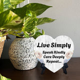 Live Simply Speak Kindly Care Deeply Repeat... Heart Table Sign with Acrylic Stand (6x5") | Religious Home Decor