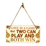 Love Is A Game That Two Can Play And Both Win 5x10 Hanging Plus Wall or Door Sign | Funny Home Decor